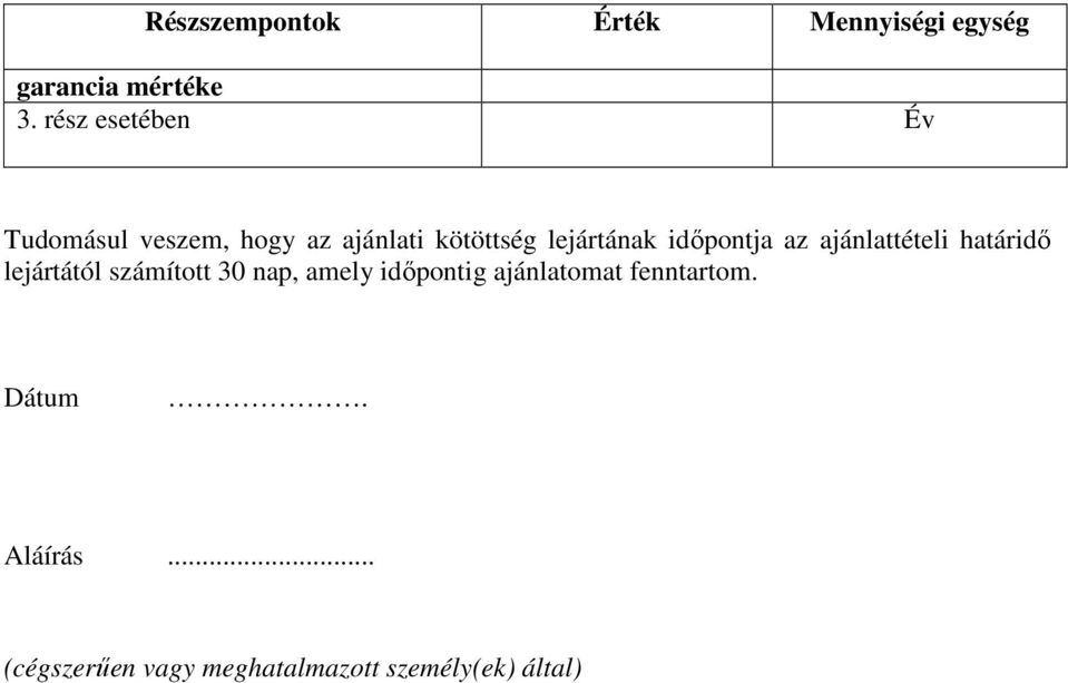 kötöttség lejártának időpontja az ajánlattételi határidő