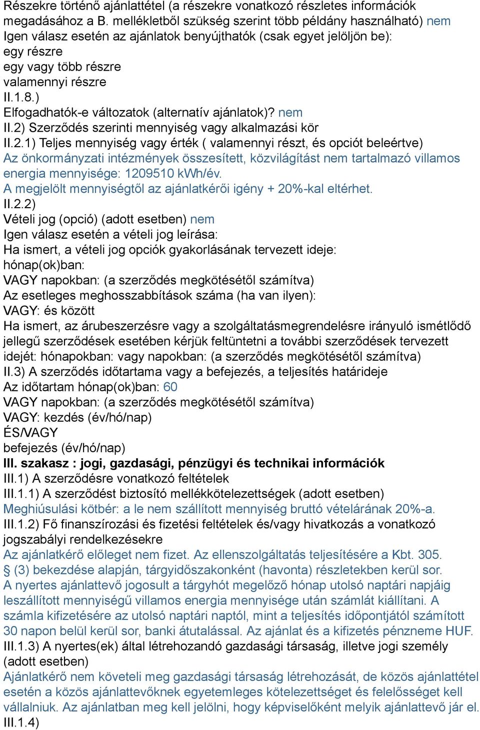 ) Elfogadhatók-e változatok (alternatív ajánlatok)? nem II.2)