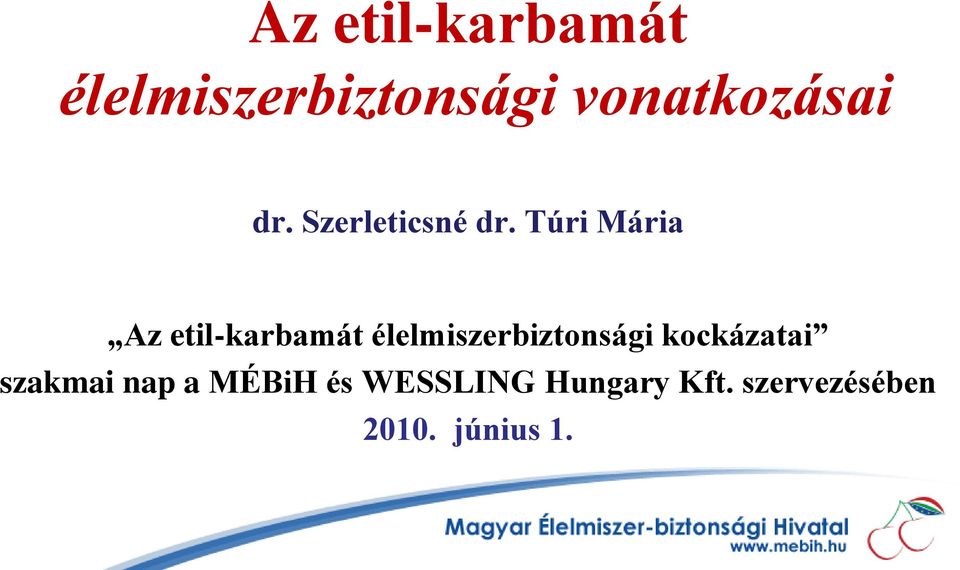 Túri Mária Az etil-karbamát élelmiszerbiztonsági