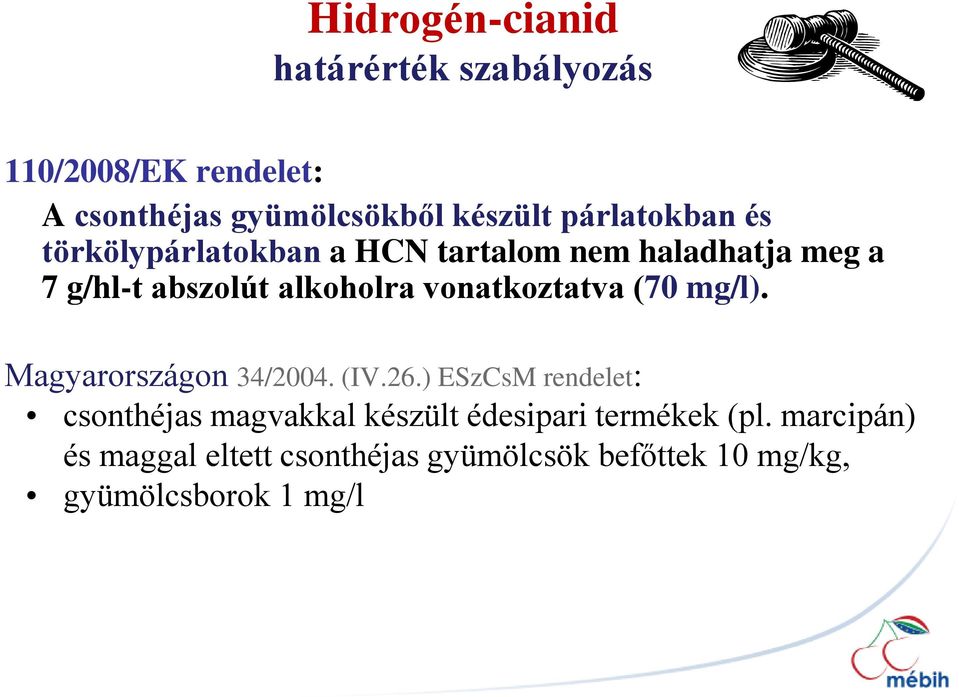 vonatkoztatva (70 mg/l). Magyarországon 34/2004. (IV.26.
