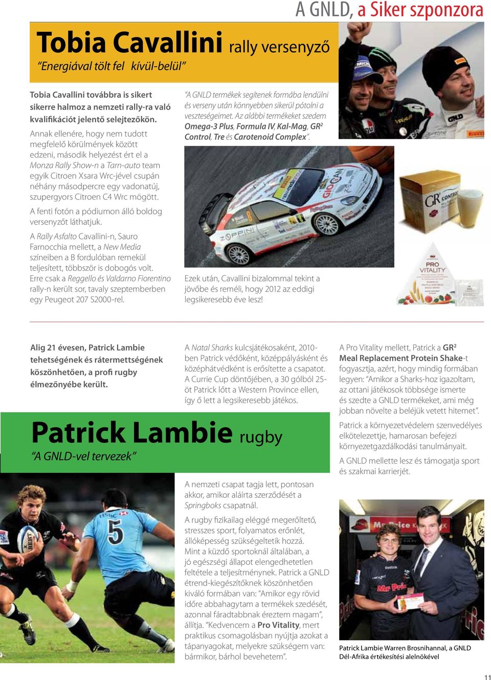 vadonatúj, szupergyors Citroen C4 Wrc mögött. A fenti fotón a pódiumon álló boldog versenyzőt láthatjuk.