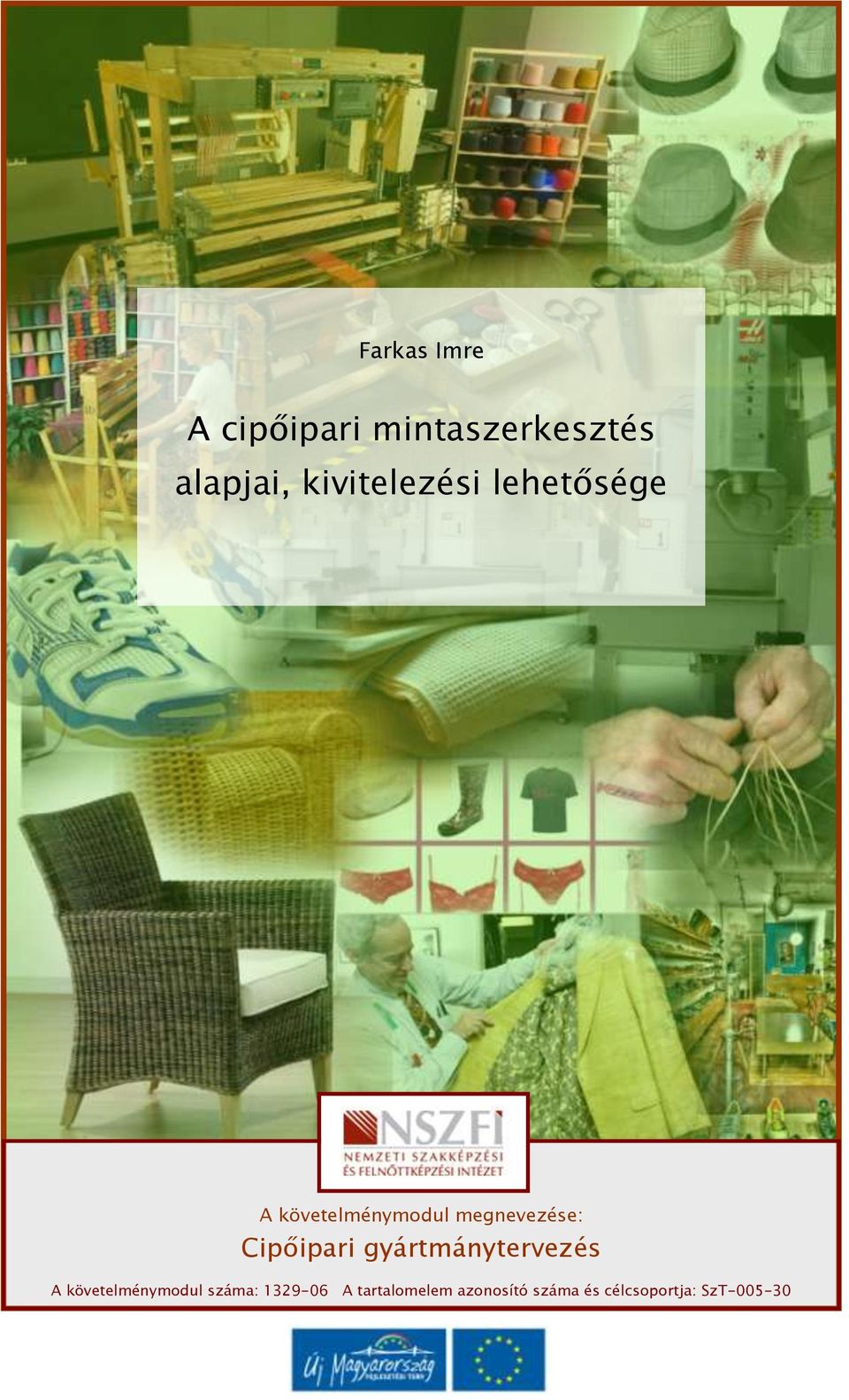Cipőipari gyártmánytervezés A követelménymodul száma:
