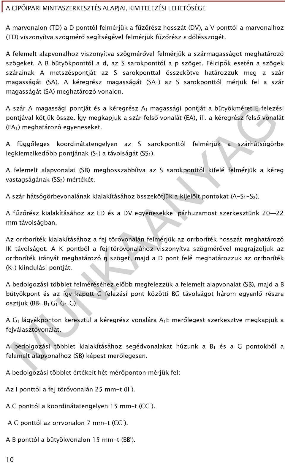 Félcipők esetén a szögek szárainak A metszéspontját az S sarokponttal összekötve határozzuk meg a szár magasságát (SA).