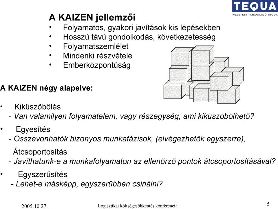 Egyesítés - Összevonhatók bizonyos munkafázisok, (elvégezhetők egyszerre), Átcsoportosítás - Javíthatunk-e a munkafolyamaton az