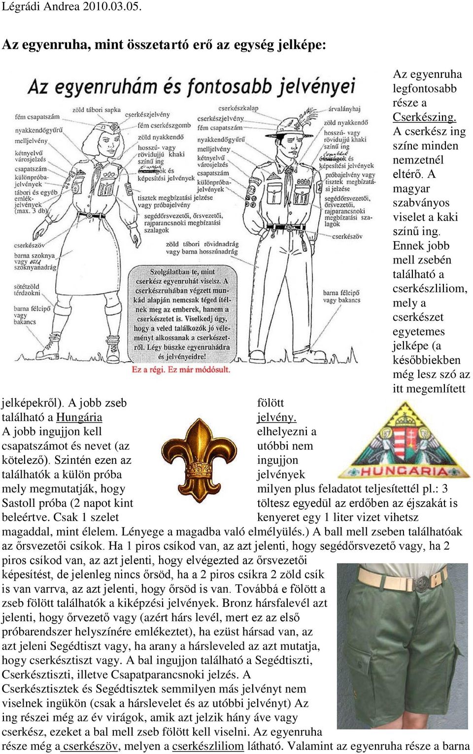 A jobb ingujjon kell elhelyezni a csapatszámot és nevet (az utóbbi nem kötelező).