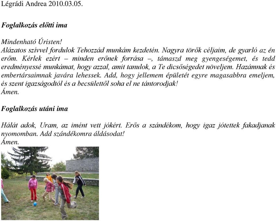 Hazámnak és embertársaimnak javára lehessek.