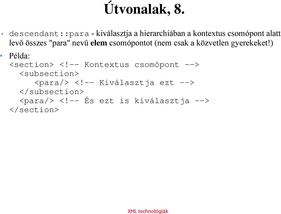 levő összes "para" nevű elem csomópontot (nem csak a közvetlen gyerekeket!