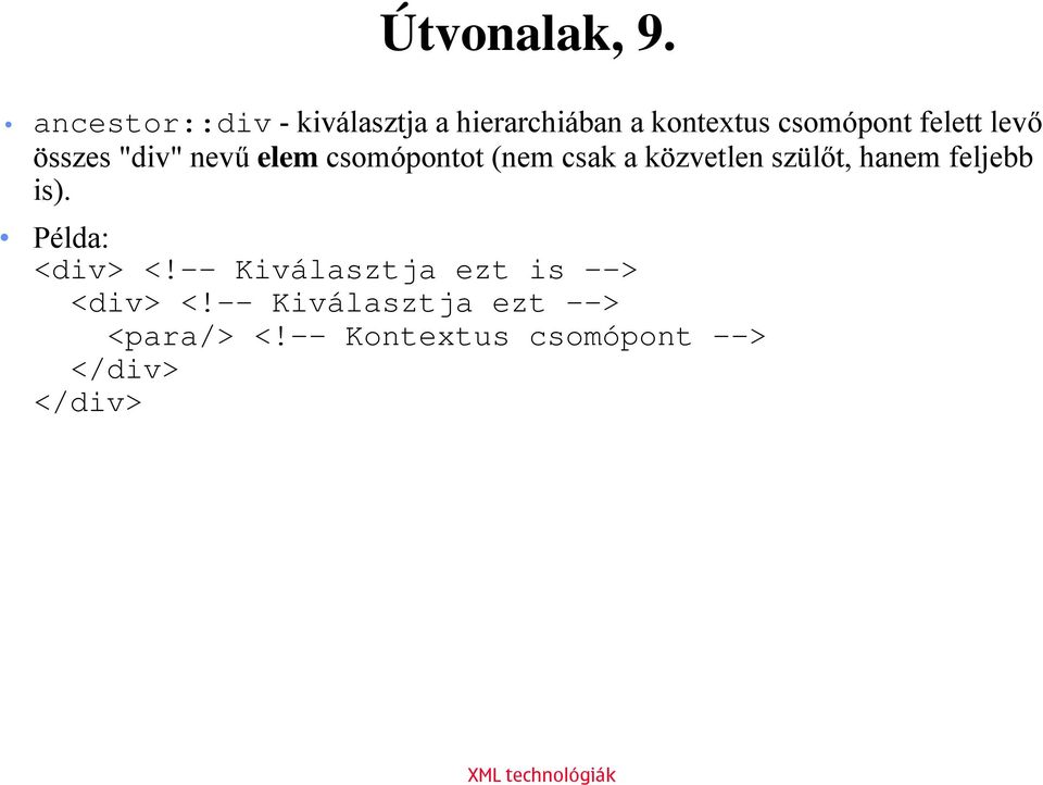 levő összes "div" nevű elem csomópontot (nem csak a közvetlen szülőt,