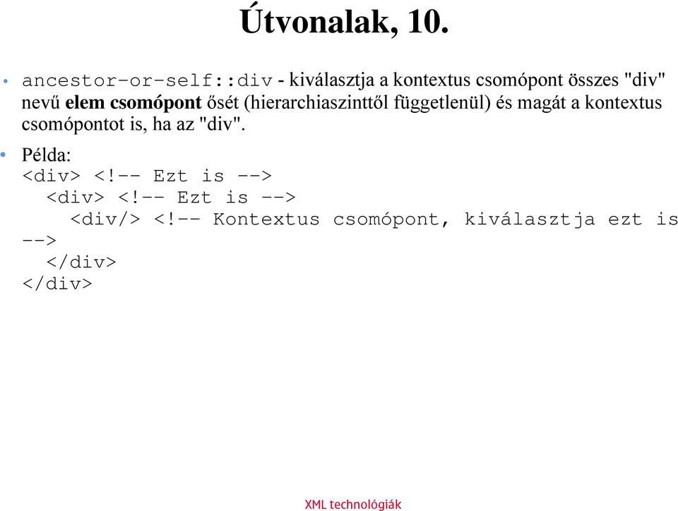 elem csomópont ősét (hierarchiaszinttől függetlenül) és magát a kontextus