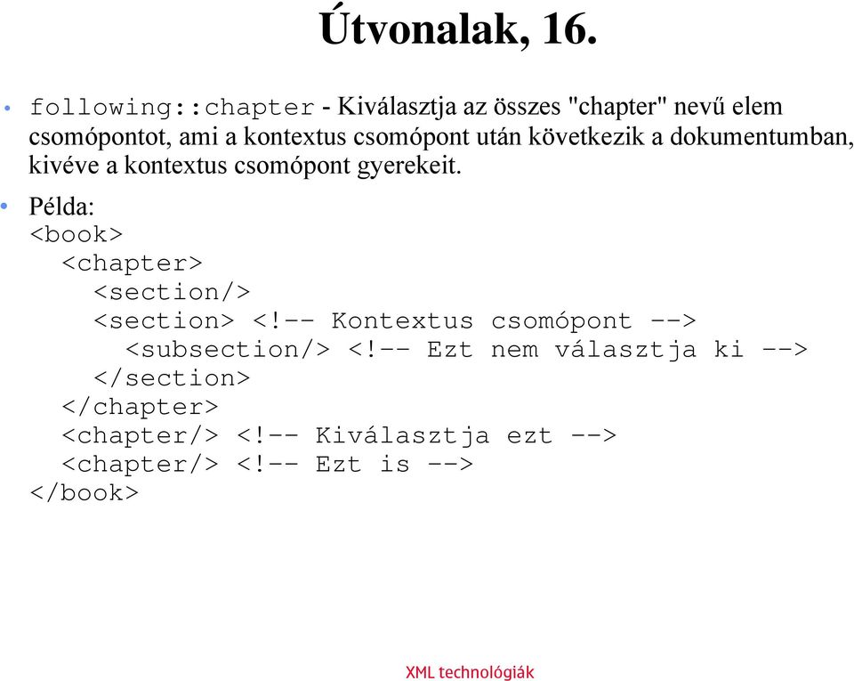 csomópont után következik a dokumentumban, kivéve a kontextus csomópont gyerekeit.