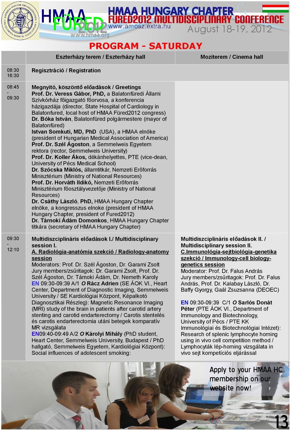 Veress Gábor, PhD, a Balatonfüredi Állami Szívkórház főigazgató főorvosa, a konferencia házigazdája (director, State Hospital of Cardiology in Balatonfured, local host of Füred congress) Dr.