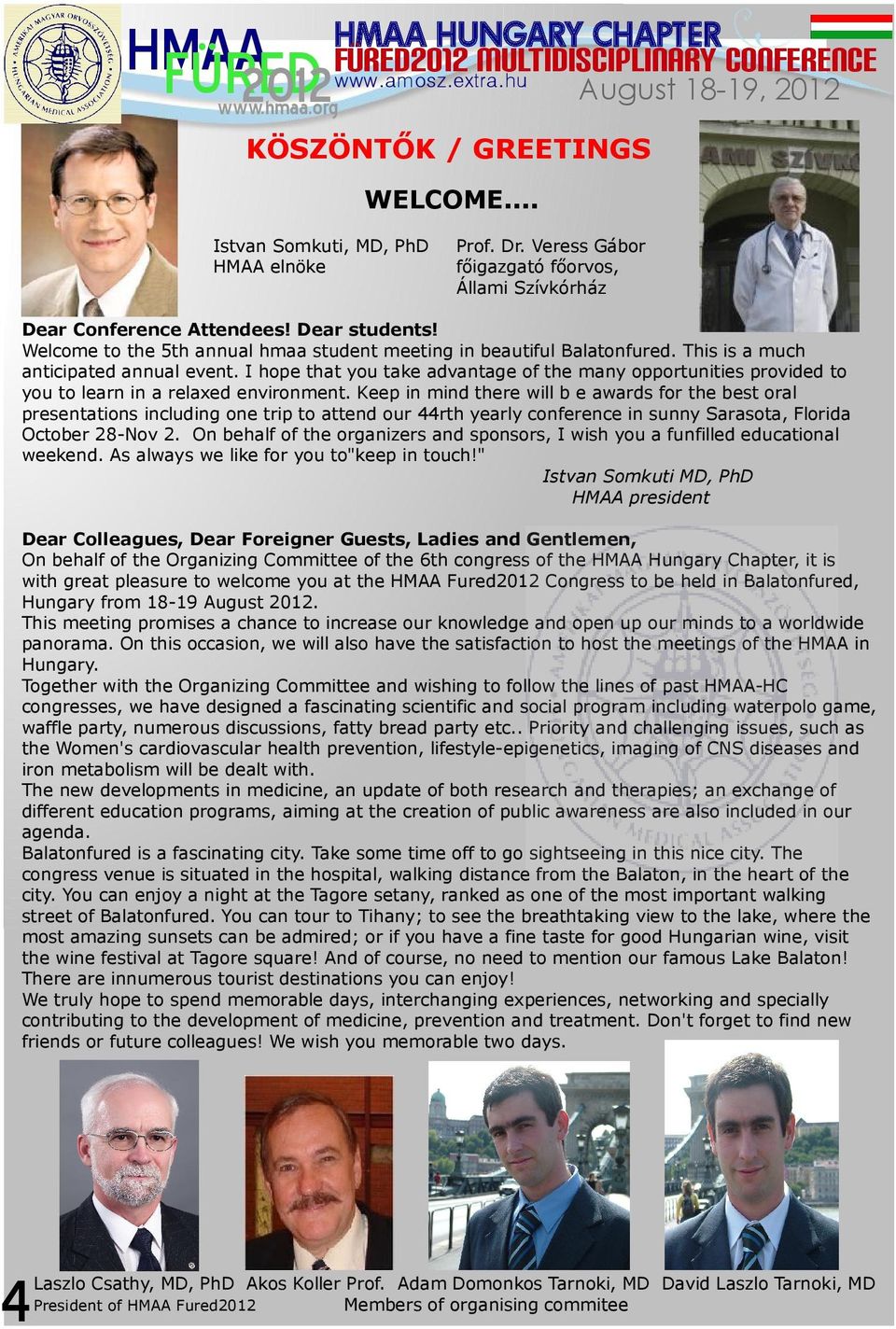 This is a much anticipated annual event. I hope that you take advantage of the many opportunities provided to you to learn in a relaxed environment.