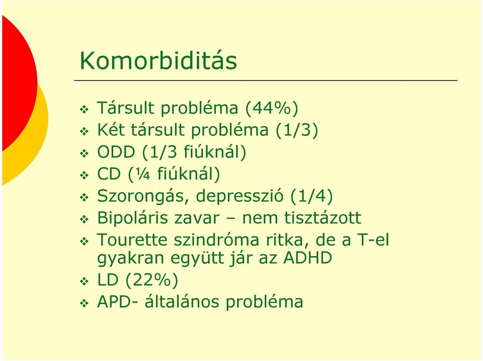 Bipoláris zavar nem tisztázott Tourette szindróma ritka, de a