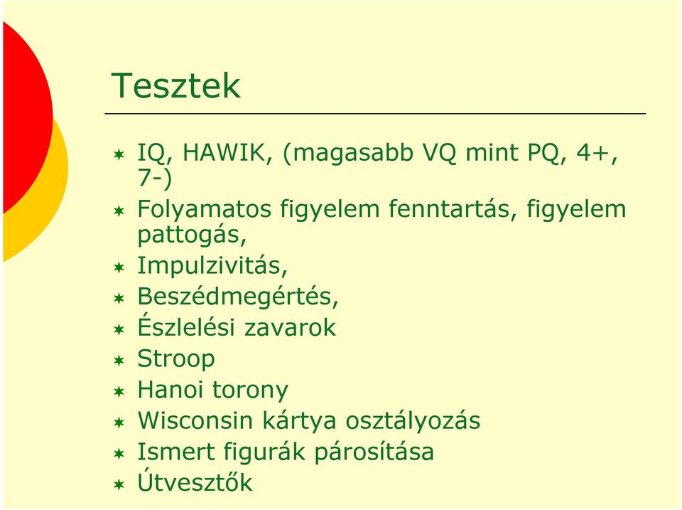 Impulzivitás, Beszédmegértés, Észlelési zavarok Stroop