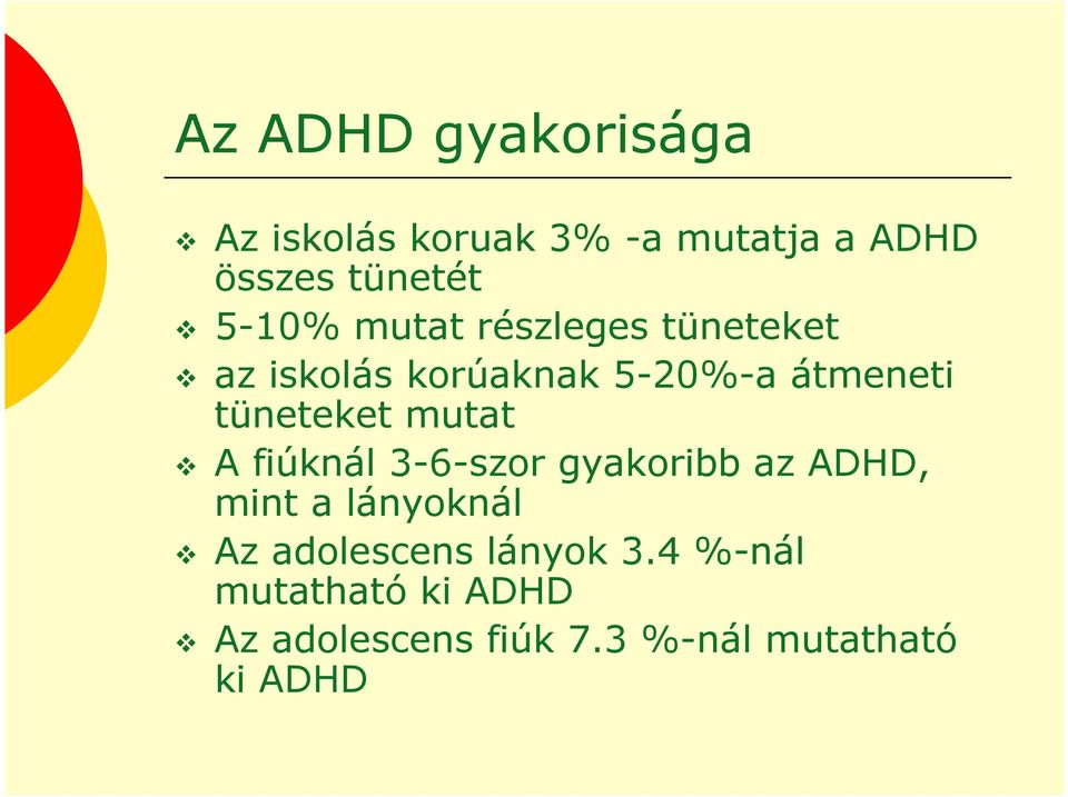 tüneteket mutat A fiúknál 3-6-szor gyakoribb az ADHD, mint a lányoknál Az