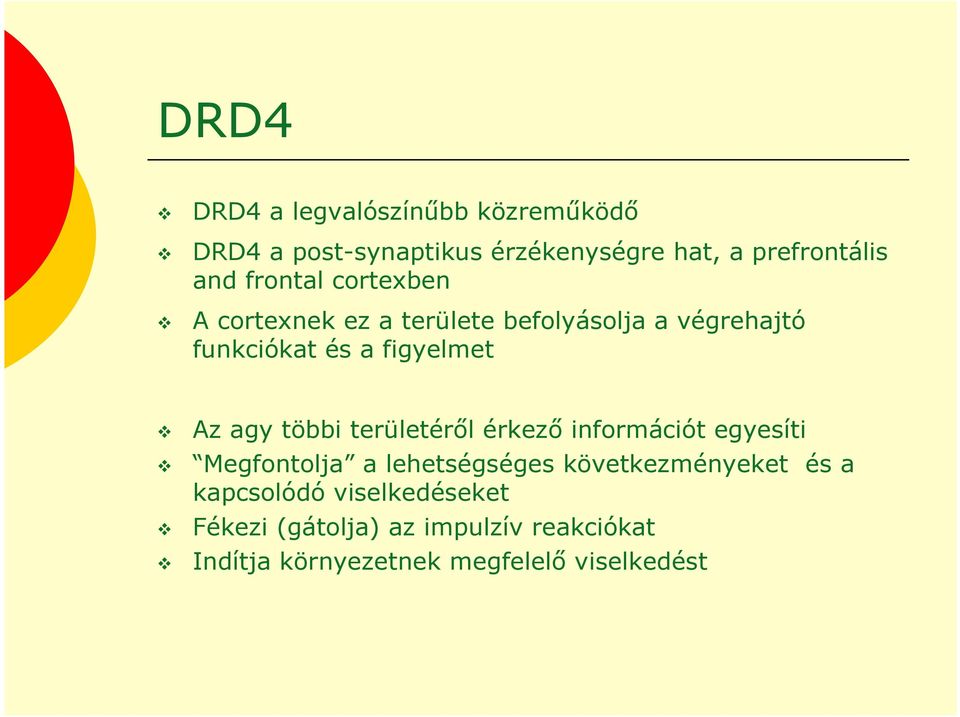 agy többi területérıl érkezı információt egyesíti Megfontolja a lehetségséges következményeket és a