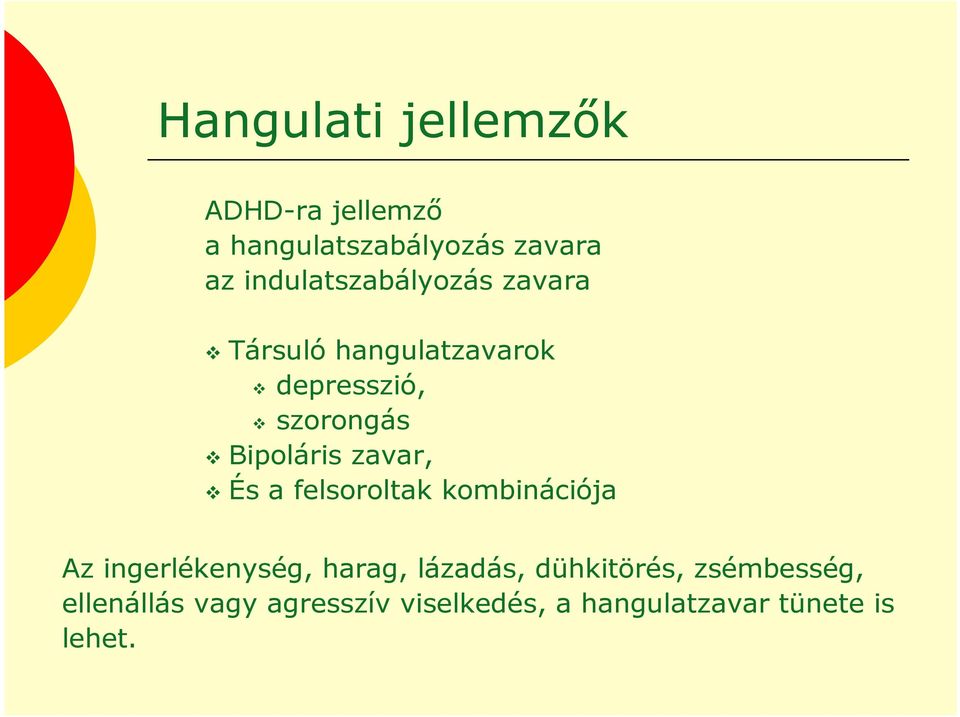 Bipoláris zavar, És a felsoroltak kombinációja Az ingerlékenység, harag,