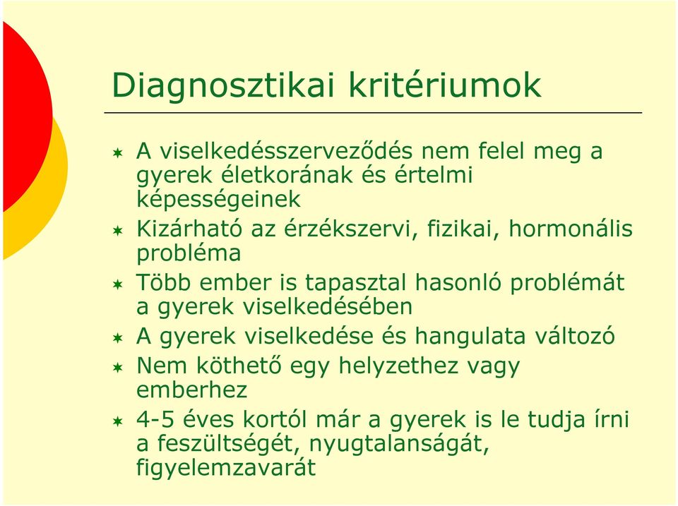 problémát a gyerek viselkedésében A gyerek viselkedése és hangulata változó Nem köthetı egy