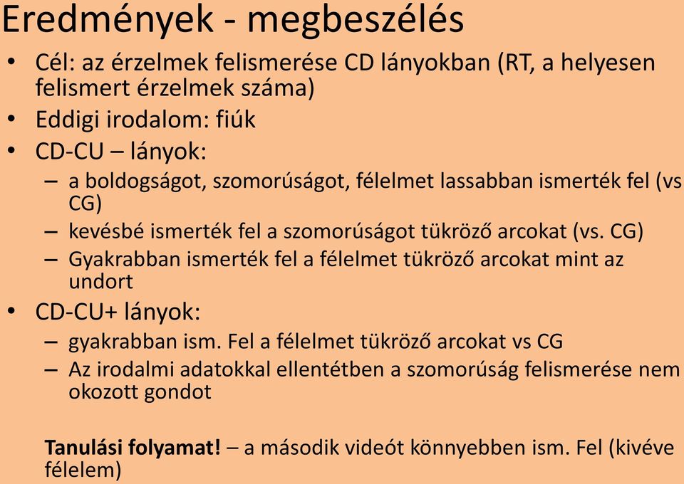 CG) Gyakrabban ismerték fel a félelmet tükröző arcokat mint az undort CD-CU+ lányok: gyakrabban ism.