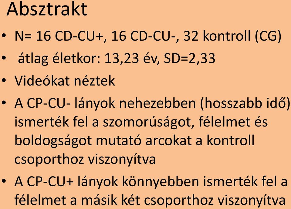 szomorúságot, félelmet és boldogságot mutató arcokat a kontroll csoporthoz