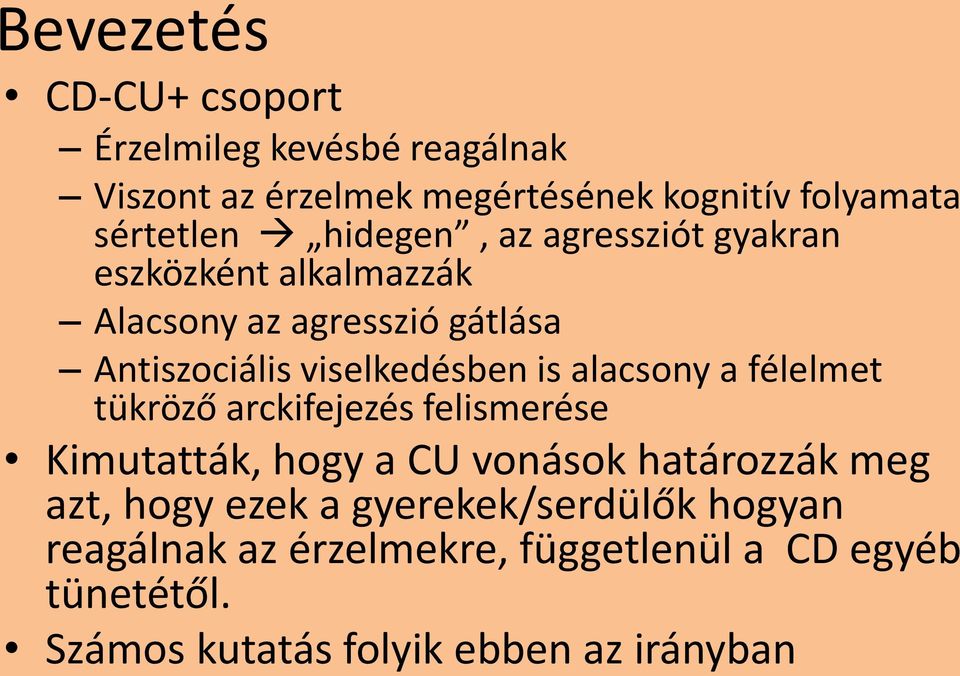 alacsony a félelmet tükröző arckifejezés felismerése Kimutatták, hogy a CU vonások határozzák meg azt, hogy ezek a