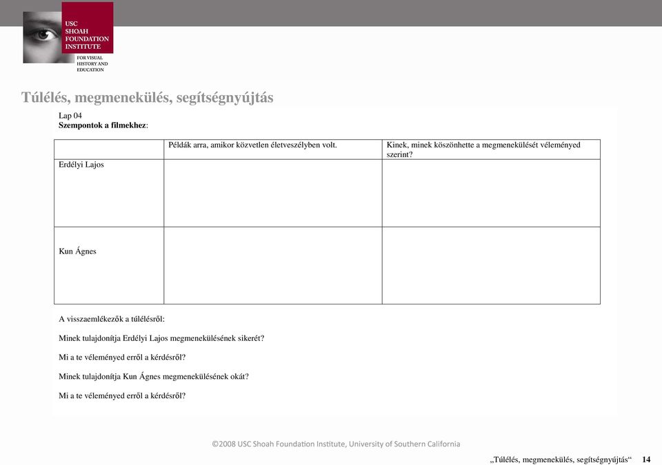 Kun Ágnes A visszaemlékezık a túlélésrıl: Minek tulajdonítja Erdélyi Lajos megmenekülésének sikerét?