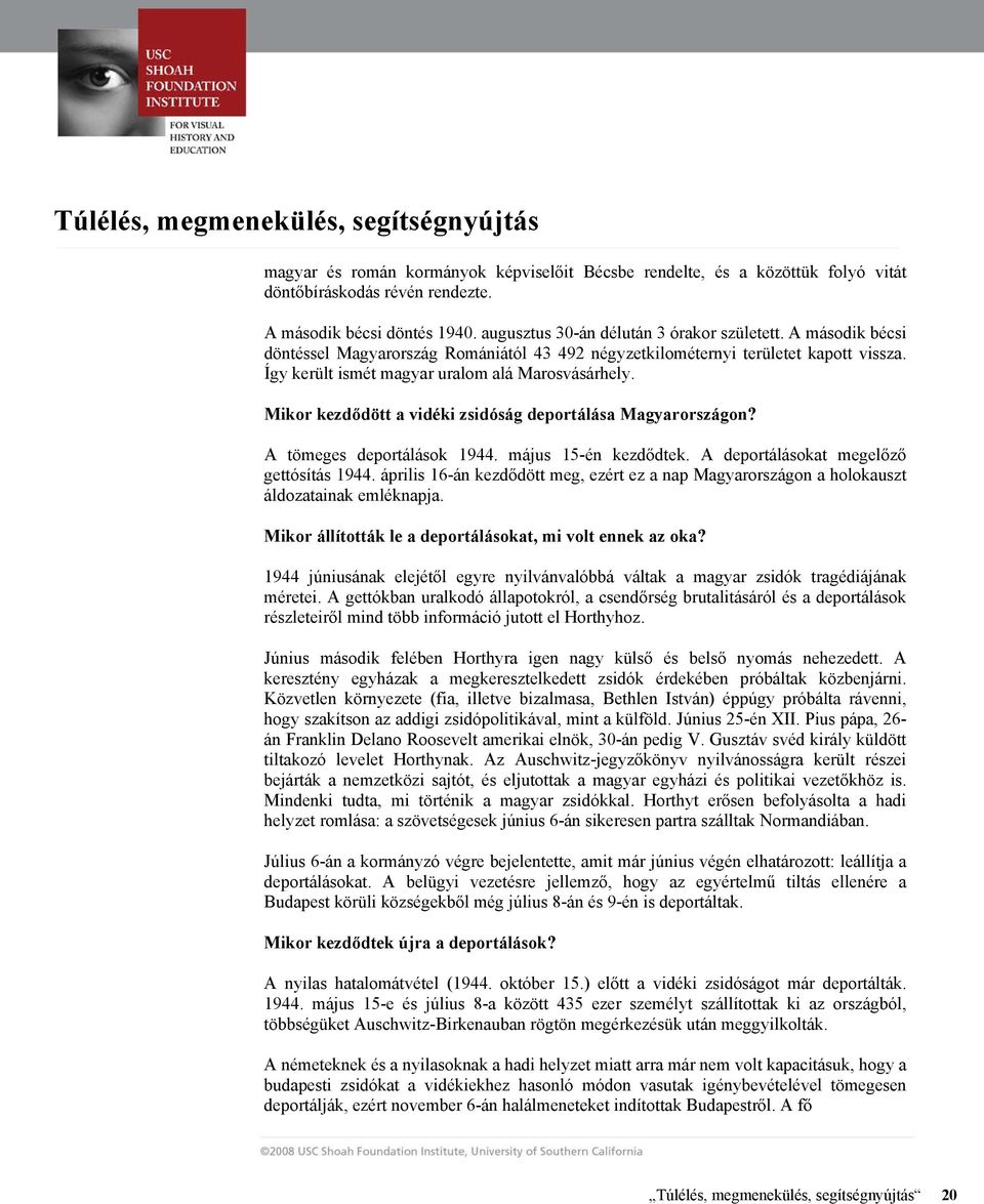 Mikor kezdődött a vidéki zsidóság deportálása Magyarországon? A tömeges deportálások 1944. május 15-én kezdődtek. A deportálásokat megelőző gettósítás 1944.