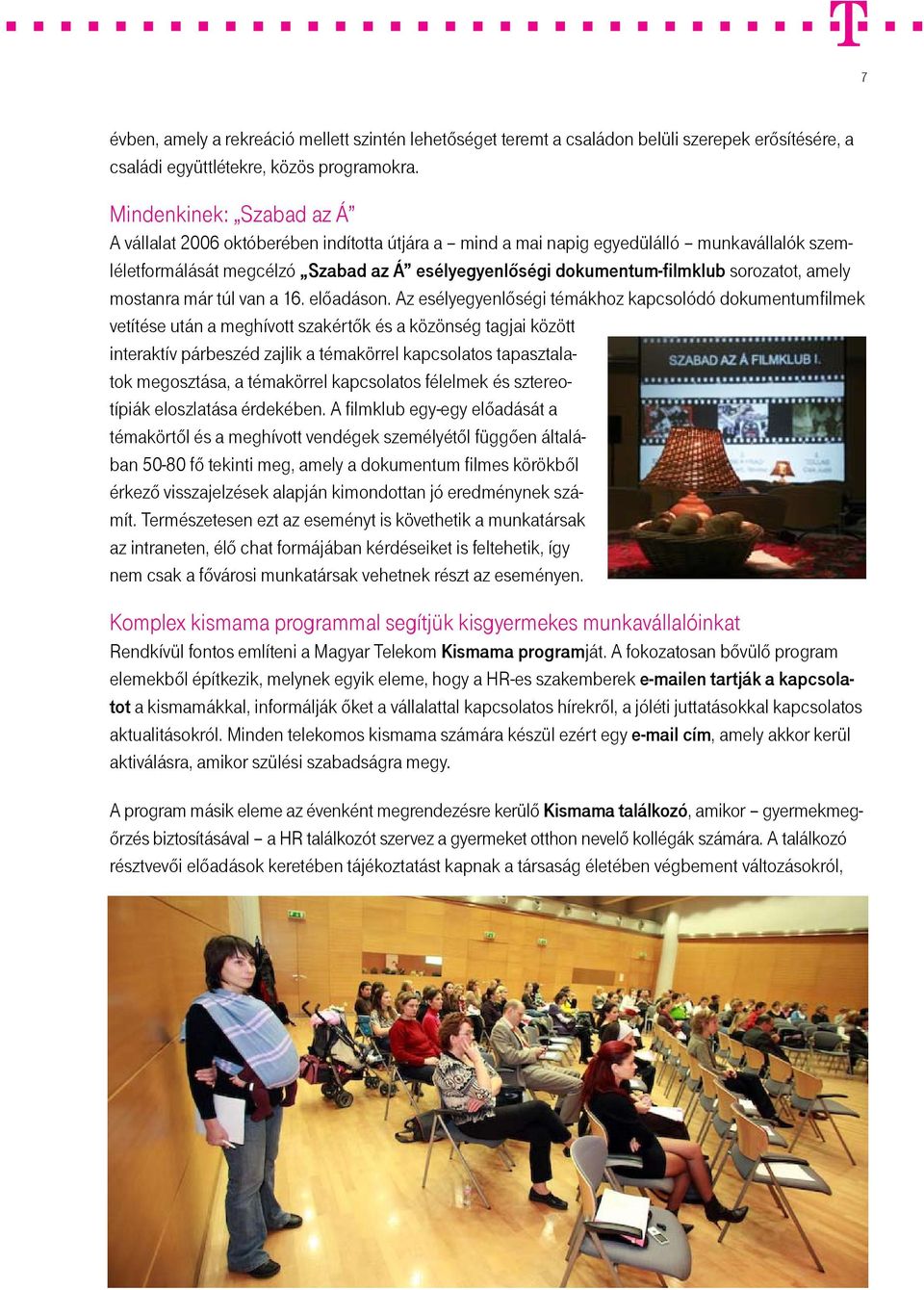 sorozatot, amely mostanra már túl van a 16. előadáson.