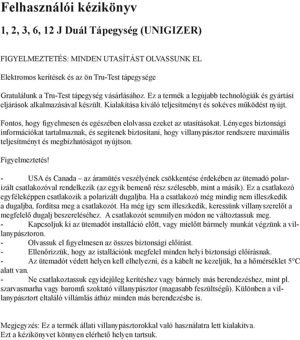 Fontos, hogy figyelmesen és egészében elolvassa ezeket az utasításokat.