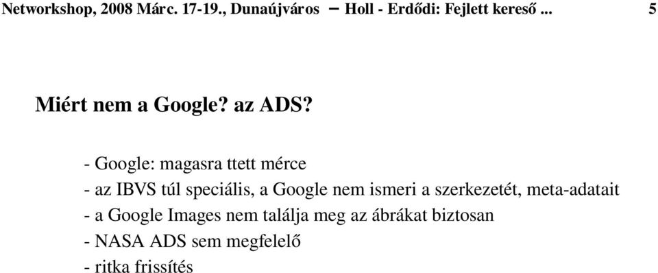 Google: magasra ttett mérce az IBVS túl speciális, a Google nem ismeri a