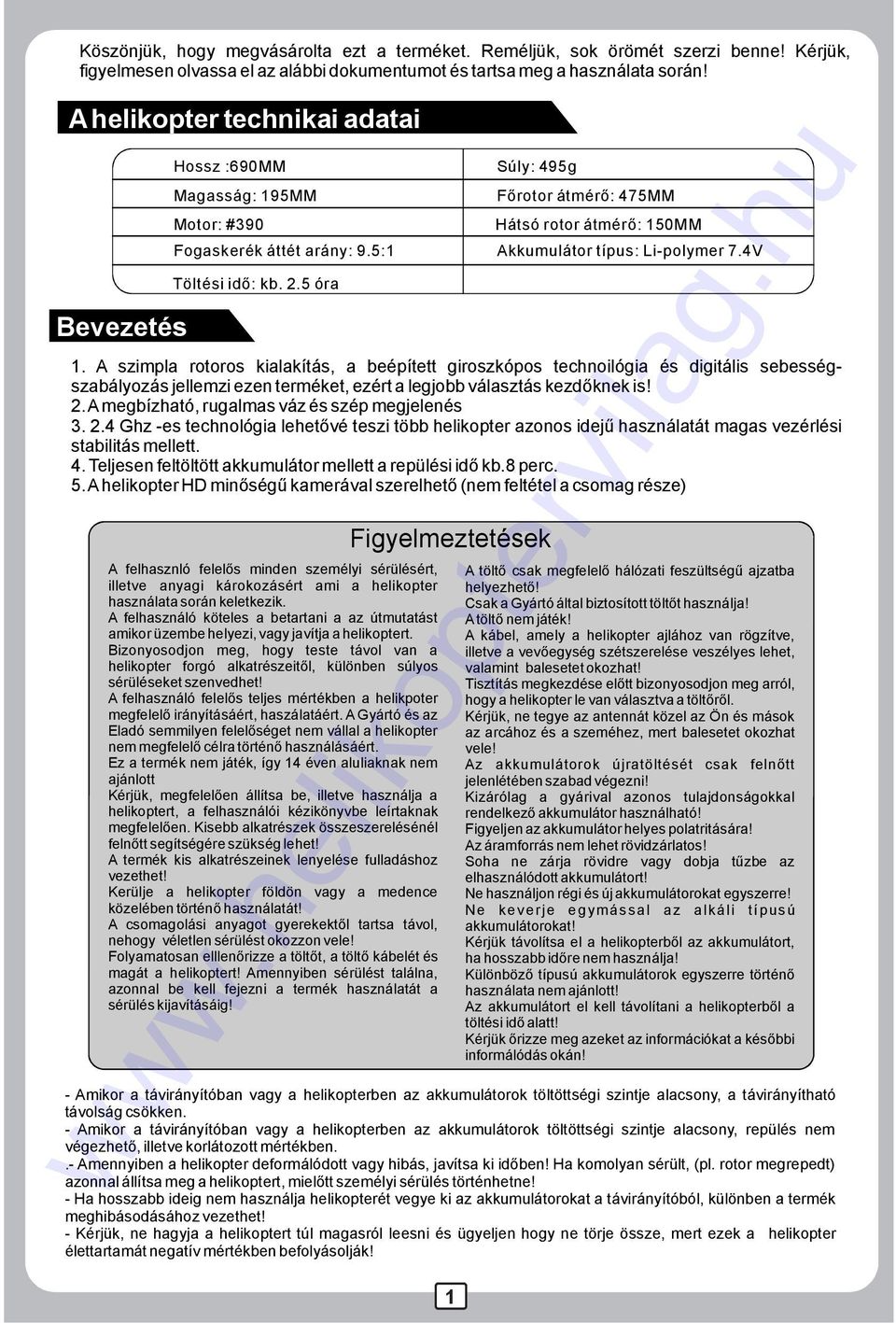 5 óra Főrotor átmérő: 475MM Akkumulátor típus: Li-polymer7.4V.