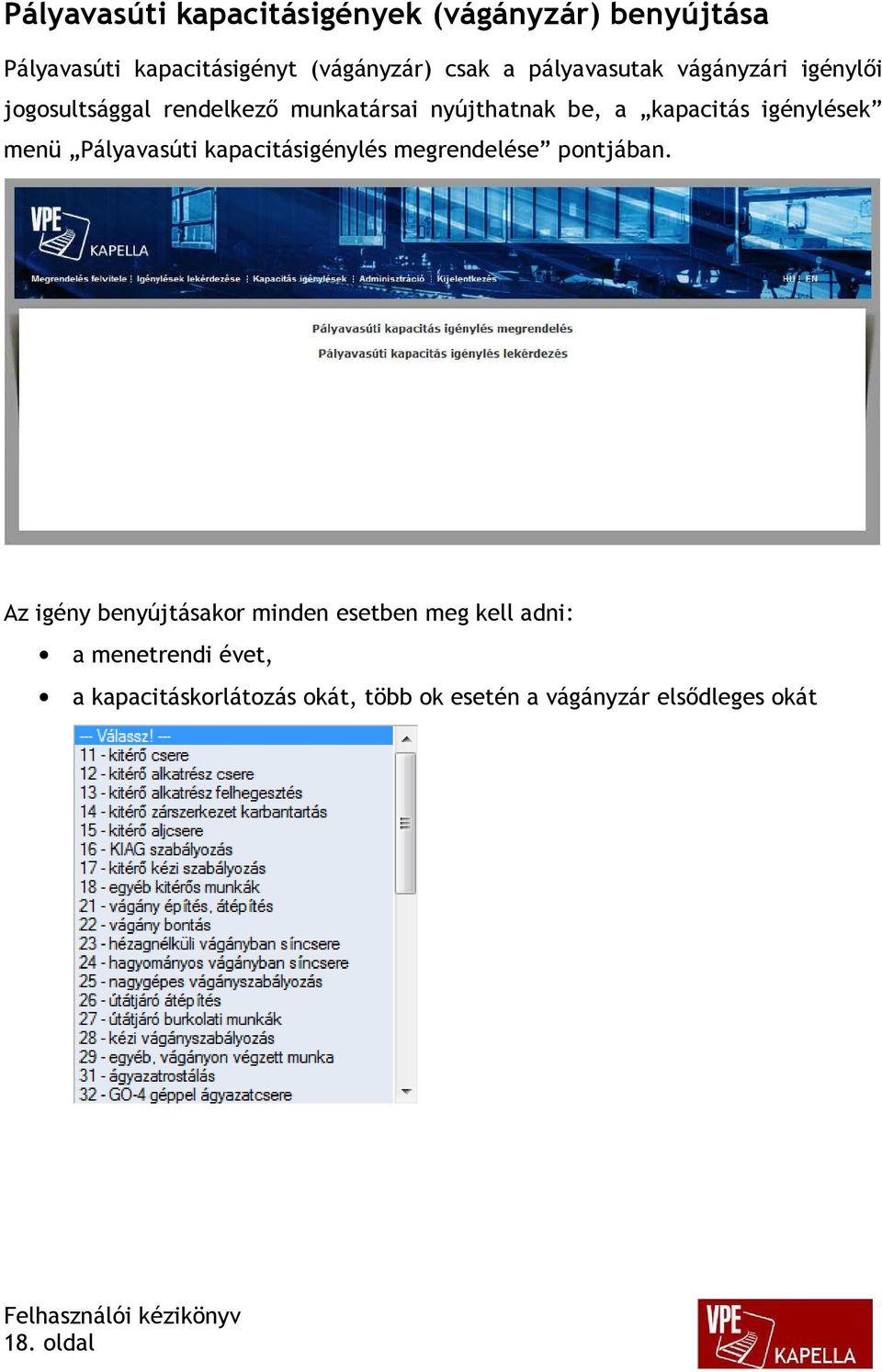 igénylések menü Pályavasúti kapacitásigénylés megrendelése pontjában.