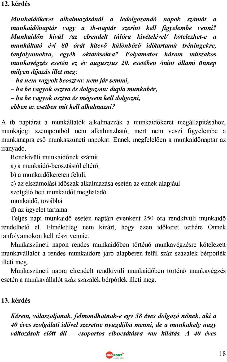 Folyamatos három műszakos munkavégzés esetén ez év augusztus 20.