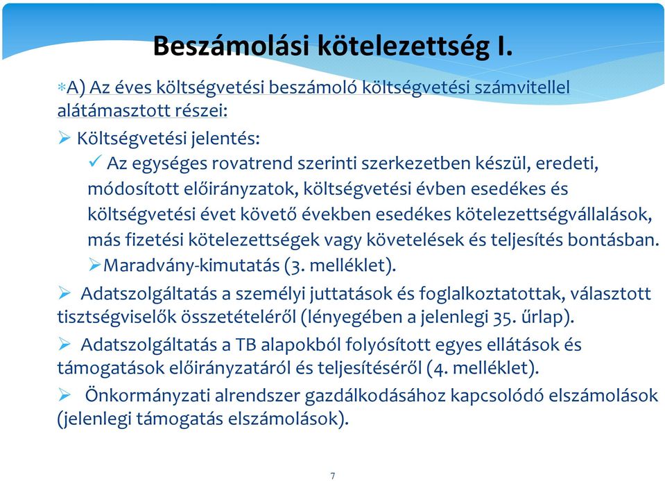 költségvetési évben esedékes és költségvetési évet követőévekben esedékes kötelezettségvállalások, más fizetési kötelezettségek vagy követelések és teljesítés bontásban. Maradvány-kimutatás (3.