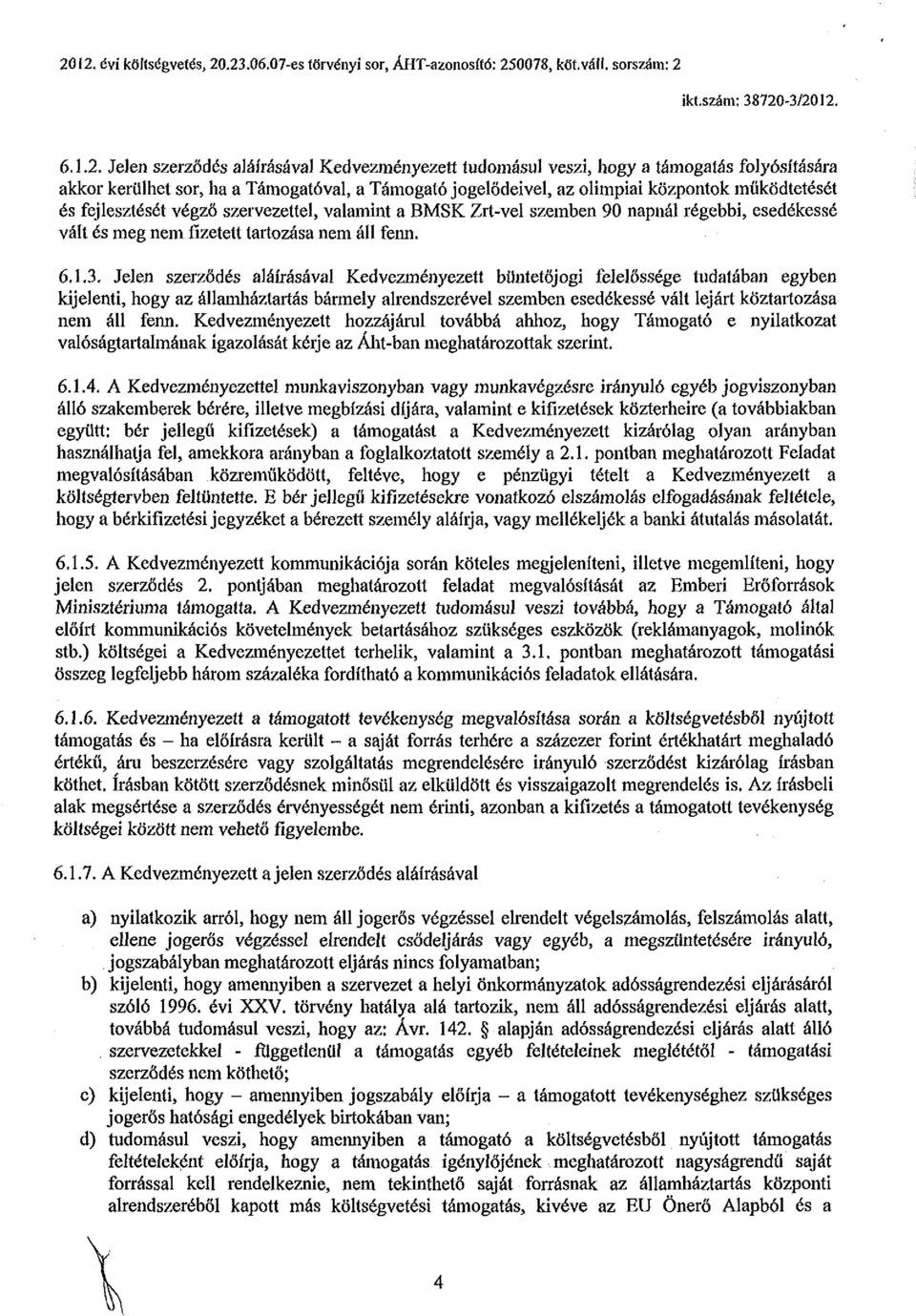 vált és meg nem fizetett tartozása nem áíl fenn. 6.1.3.