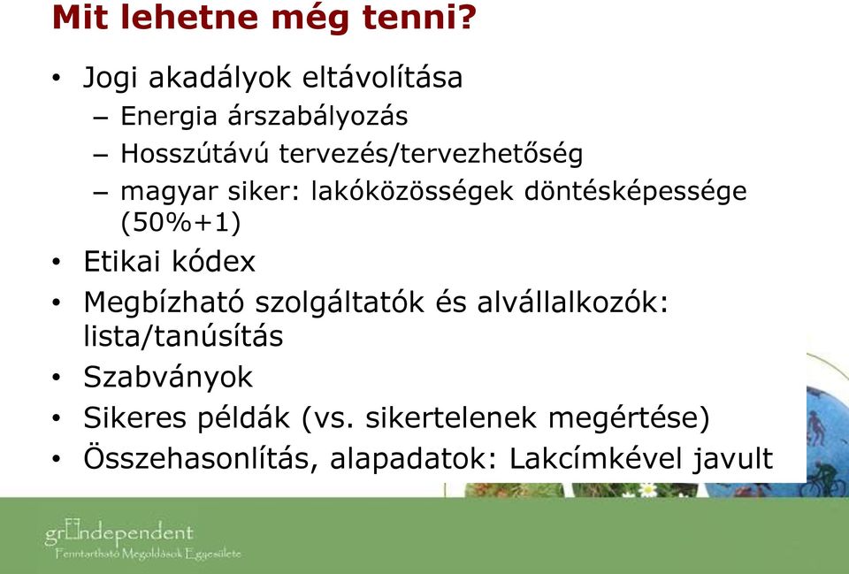 magyar siker: lakóközösségek döntésképessége (50%+1) Etikai kódex Megbízható