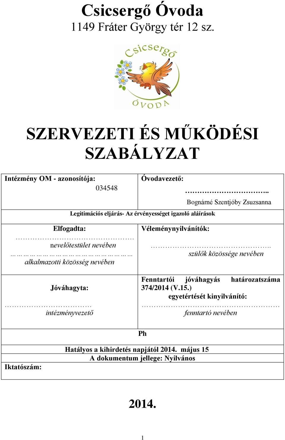 . Bognárné Szentjóby Zsuzsanna Elfogadta:.