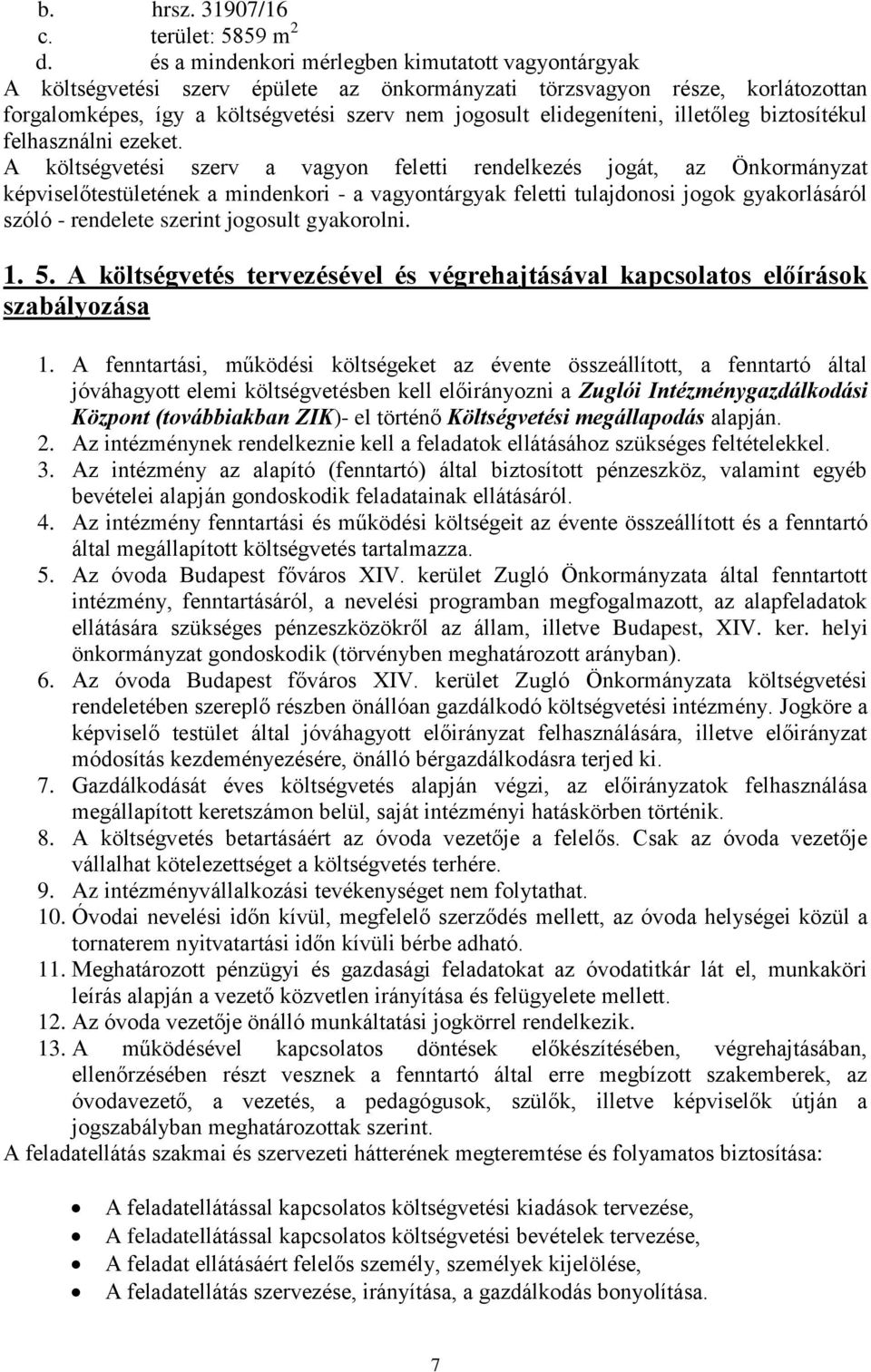 illetőleg biztosítékul felhasználni ezeket.