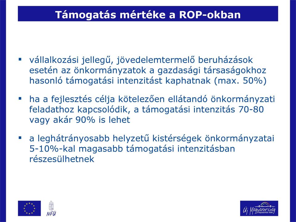 50%) ha a fejlesztés célja kötelezően ellátandó önkormányzati feladathoz kapcsolódik, a támogatási