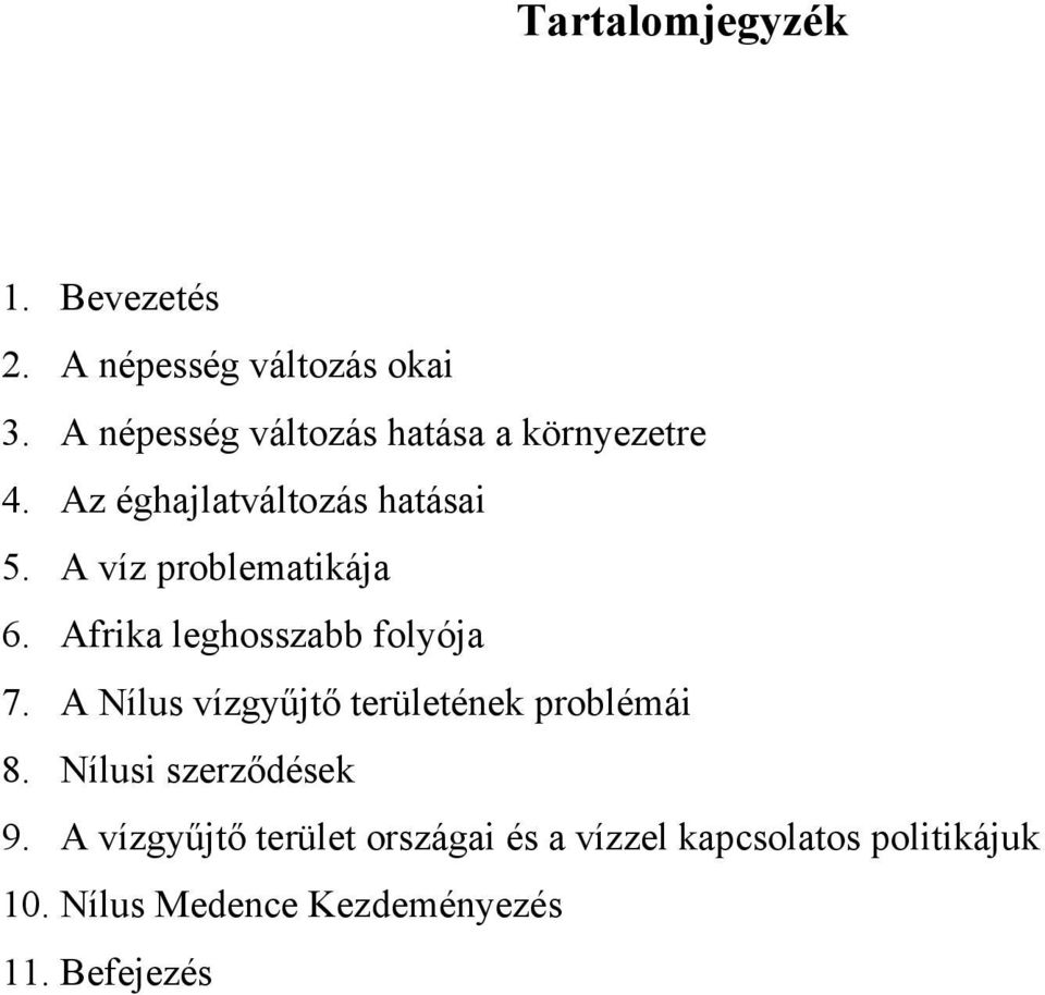 A víz problematikája 6. Afrika leghosszabb folyója 7.