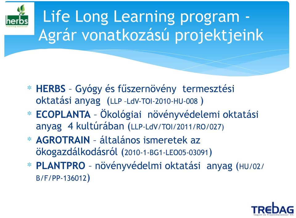 oktatási anyag 4 kultúrában (LLP-LdV/TOI/2011/RO/027) AGROTRAIN általános ismeretek az