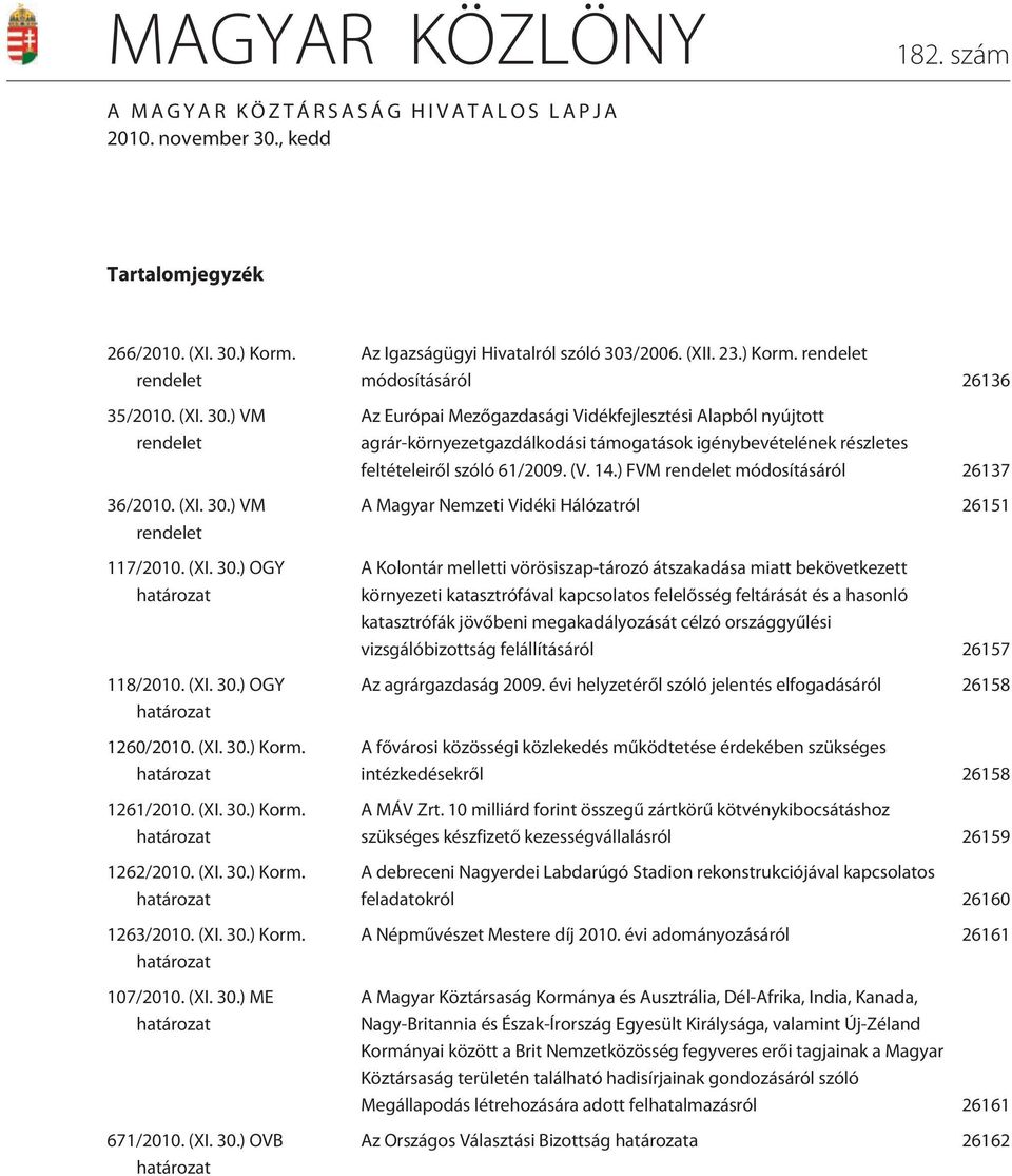 (XI. 30.) ME határozat 671/2010. (XI. 30.) OVB határozat Az Igazságügyi Hivatalról szóló 303/2006. (XII. 23.) Korm.