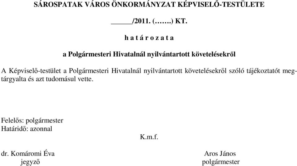 Képviselı-testület a Polgármesteri Hivatalnál nyilvántartott követelésekrıl szóló