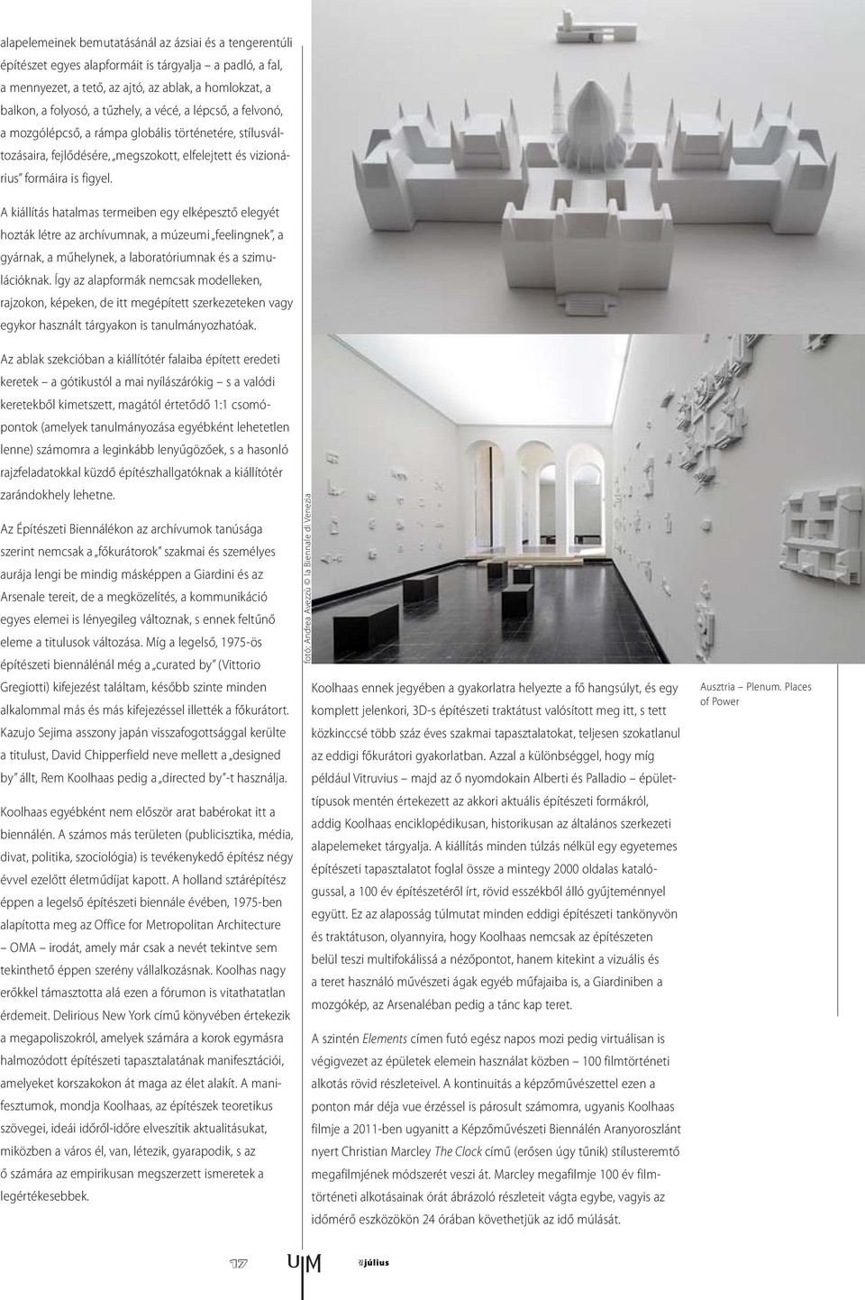 A kiállítás hatalmas termeiben egy elképesztő elegyét hozták létre az archívumnak, a múzeumi feelingnek, a gyárnak, a műhelynek, a laboratóriumnak és a szimulációknak.