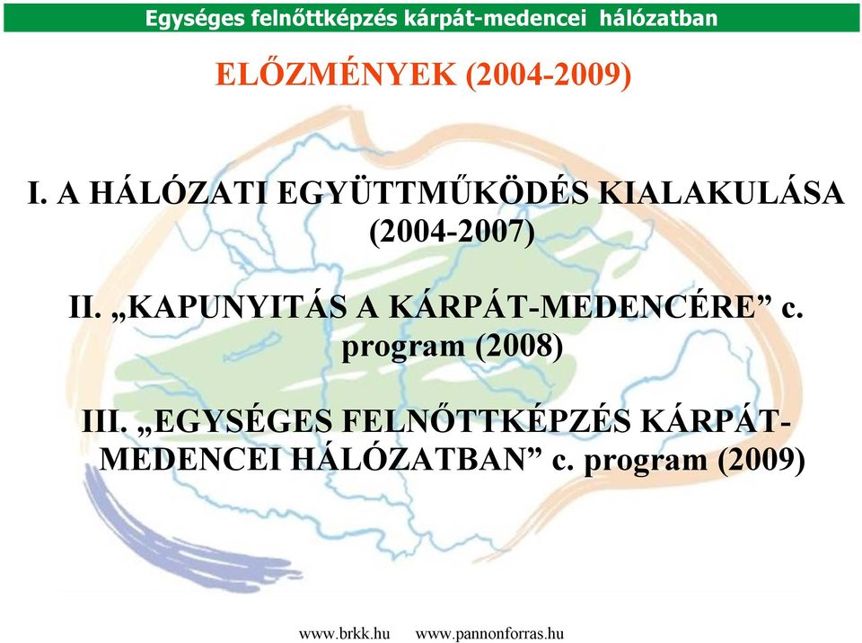 II. KAPUNYITÁS A KÁRPÁT-MEDENCÉRE program (2008)