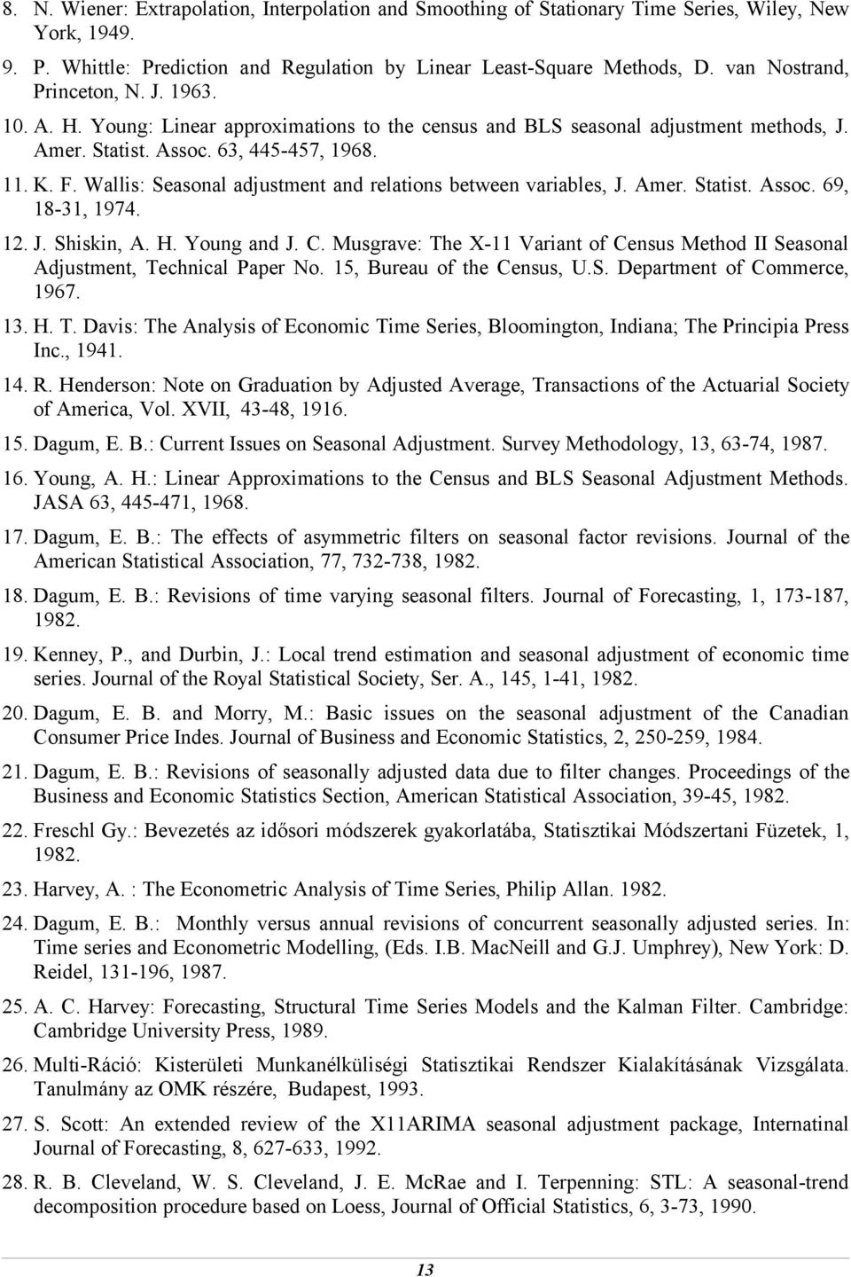 Amer. Sais. Assoc. 69, 18-31, 1974. 12. J. Shiskin, A. H. Young and J. C. Musgrave: The X-11 Varian of Census Mehod II Seasonal Adjusmen, Technical Paper No. 15, Bureau of he Census, U.S. Deparmen of Commerce, 1967.