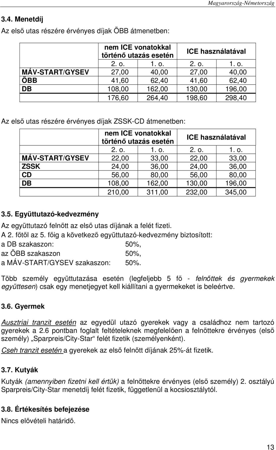 átmenetben: nem ICE vonatokkal történő utazás esetén ICE használatával 2. o.