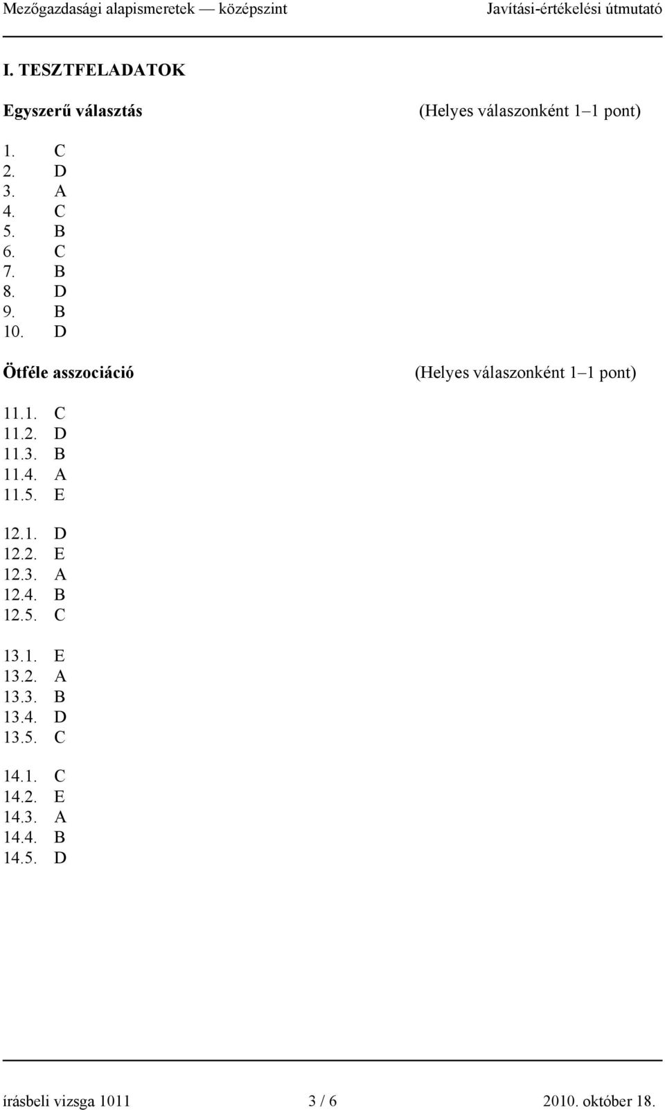 D 11.3. B 11.4. A 11.5. E 12.1. D 12.2. E 12.3. A 12.4. B 12.5. C 13.1. E 13.2. A 13.3. B 13.