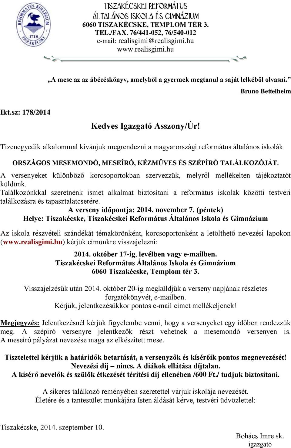 Tizenegyedik alkalommal kívánjuk megrendezni a magyarországi református általános iskolák ORSZÁGOS MESEMONDÓ, MESEÍRÓ, KÉZMŰVES ÉS SZÉPÍRÓ TALÁLKOZÓJÁT.