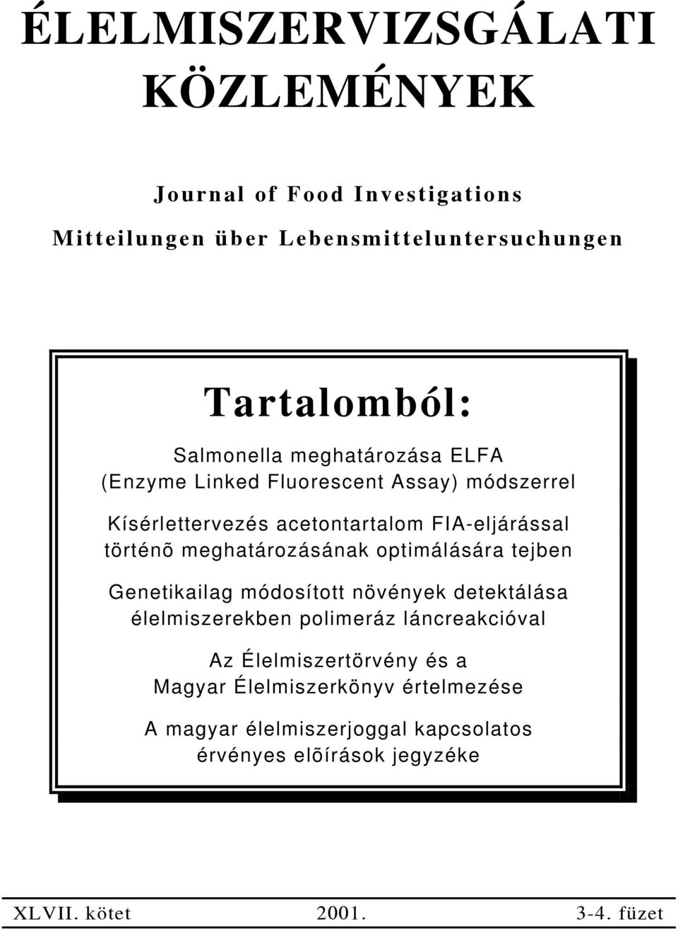 meghatározásának optimálására tejben Genetikailag módosított növények detektálása élelmiszerekben polimeráz láncreakcióval Az